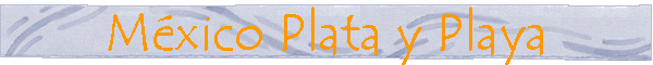 M�xico Plata y Playa