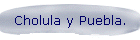 Cholula y Puebla