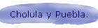 Cholula y Puebla