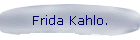 Frida Kahlo.