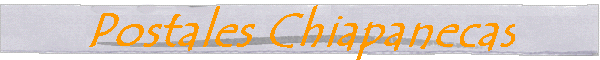 Circuito Postales Chiapanecas