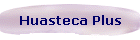 Huasteca Plus