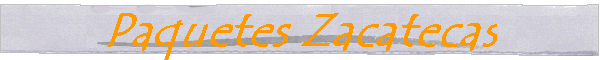 Paquetes Zacatecas