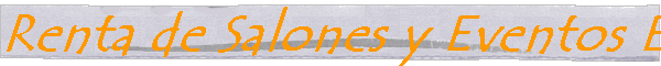 Renta de Salones y Eventos Especiales